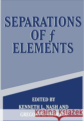 Separations of F Elements Choppin, Gregory R. 9781489914088 Springer
