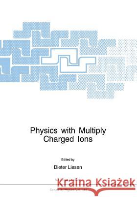 Physics with Multiply Charged Ions Dieter Liesen 9781489914149 Springer