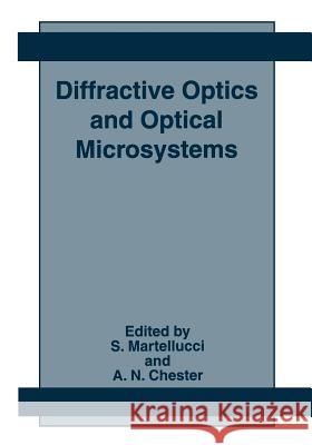 Diffractive Optics and Optical Microsystems S. Martellucci                           Arthur N. Chester 9781489914767 Springer