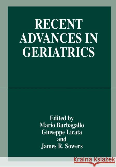 Recent Advances in Geriatrics Mario Barbagallo                         Giuseppe Licata                          James R. Sowers 9781489914859 Springer