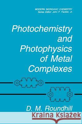 Photochemistry and Photophysics of Metal Complexes D. M. Roundhill 9781489914972 Springer