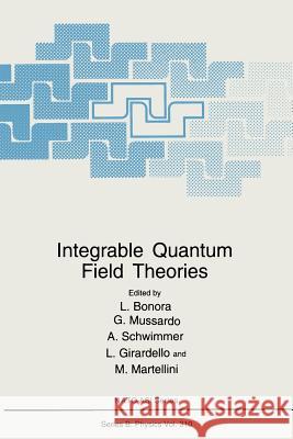 Integrable Quantum Field Theories L. Bonora Giuseppe Mussardo A. Schwimmer 9781489915184 Springer