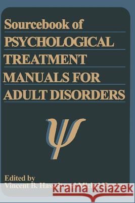 Sourcebook of Psychological Treatment Manuals for Adult Disorders Michel Hersen                            Vincent B. Van Hasselt 9781489915306