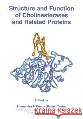 Structure and Function of Cholinesterases and Related Proteins Bhupendra P. Doctor Palmer Taylor Daniel M. Quinn 9781489915429 Springer