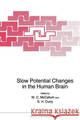 Slow Potential Changes in the Human Brain W. C. McCallum S. H. Curry 9781489915993 Springer