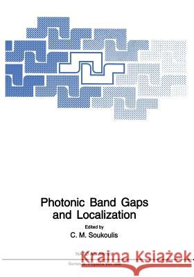 Photonic Band Gaps and Localization C. M. Soukoulis 9781489916082 Springer