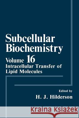 Subcellular Biochemistry: Intracellular Transfer of Lipid Molecules Hilderson, Herwig J. 9781489916235