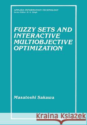 Fuzzy Sets and Interactive Multiobjective Optimization Masatoshi Sakawa 9781489916358