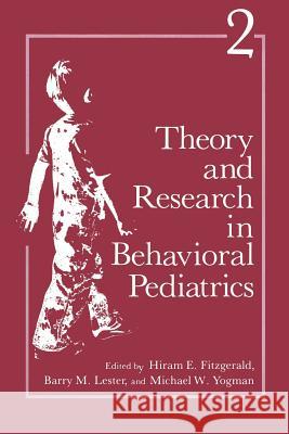 Theory and Research in Behavioral Pediatrics: Volume 2 Fitzgerald, Hiram E. 9781489916624 Springer