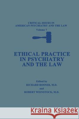 Ethical Practice in Psychiatry and the Law Richard Rosner Robert Weinstock 9781489916655
