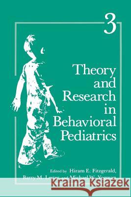 Theory and Research in Behavioral Pediatrics: Volume 3 Fitzgerald, H. E. 9781489916914 Springer