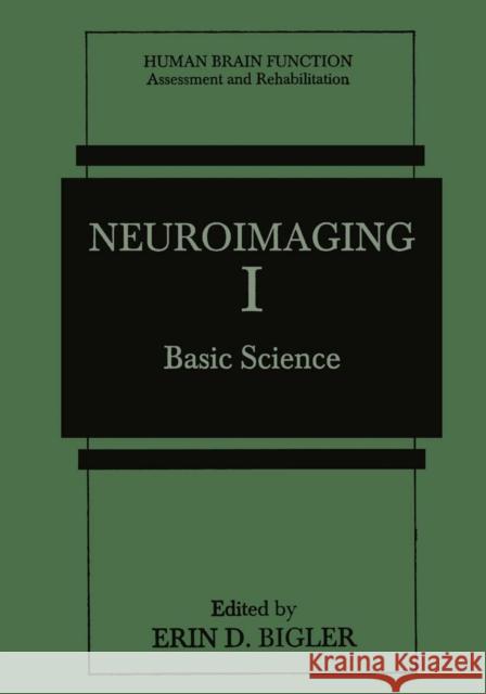 Neuroimaging I: Basic Science Bigler, Erin D. 9781489917034 Springer
