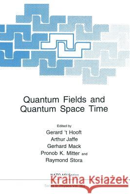 Quantum Fields and Quantum Space Time Gerard 't Hooft                          Arthur Jaffe                             Gerhard Mack 9781489918031 Springer