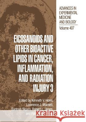 Eicosanoids and Other Bioactive Lipids in Cancer, Inflammation, and Radiation Injury 3 Honn, Kenneth V. 9781489918154 Springer