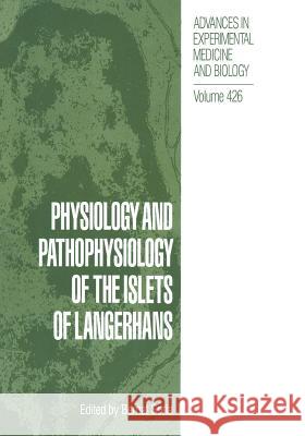 Physiology and Pathophysiology of the Islets of Langerhans Bernat Soria 9781489918215