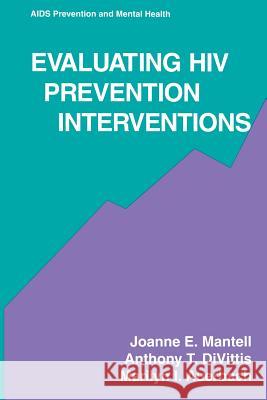 Evaluating HIV Prevention Interventions Joanne E. Mantell                        Anthony T. Divittis                      Marilyn I. Auerbach 9781489918420 Springer