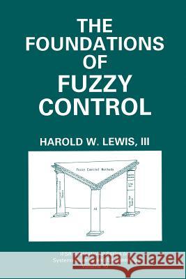 The Foundations of Fuzzy Control Harold W. Lewis 9781489918567