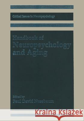 Handbook of Neuropsychology and Aging Paul David Nussbaum 9781489918598