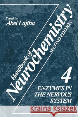 Handbook of Neurochemistry: Volume 4 Enzymes in the Nervous System Lajtha, Abel 9781489918833 Springer