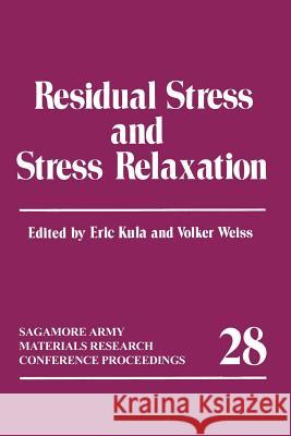 Residual Stress and Stress Relaxation Eric Kula 9781489918864 Springer