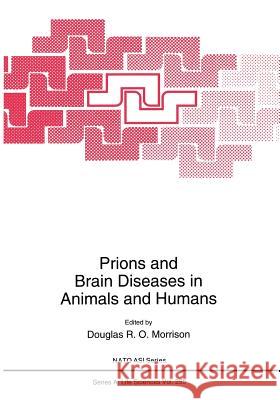 Prions and Brain Diseases in Animals and Humans Douglas R. O. Morrison 9781489918987