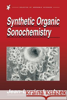 Synthetic Organic Sonochemistry Jean-Louis Luche 9781489919120 Springer