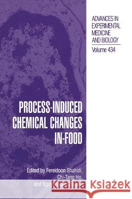 Process-Induced Chemical Changes in Food Fereidoon Shahidi                        Chi-Tang Ho                              Nguyen Van Chuyen 9781489919274