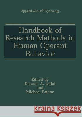 Handbook of Research Methods in Human Operant Behavior Kennon a. Lattal                         Michael Perone 9781489919496