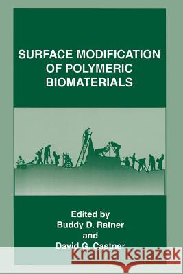 Surface Modification of Polymeric Biomaterials Buddy D. Ratner                          David G. Castner 9781489919557