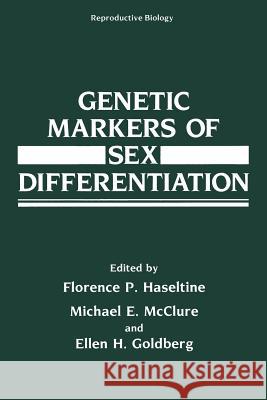 Genetic Markers of Sex Differentiation Florence P. Haseltine Michael E. McClure Ellen H. Goldberg 9781489919670