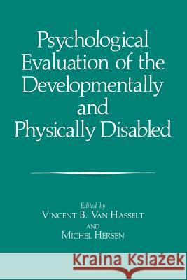 Psychological Evaluation of the Developmentally and Physically Disabled Jean-Pierre Fouque Vincent B. Va 9781489919977 Springer
