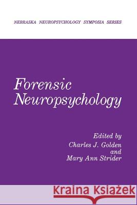 Forensic Neuropsychology Charles J. Golden Mary Ann Strider 9781489920249 Springer