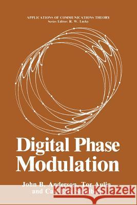 Digital Phase Modulation John B. Anderson Tor Aulin Carl-Erik Sundberg 9781489920331 Springer