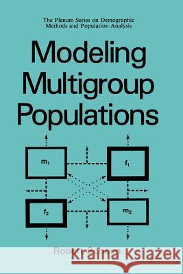 Modeling Multigroup Populations Robert Schoen 9781489920577 Springer