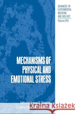 Mechanisms of Physical and Emotional Stress George P. Chrousos D. Lynn Loriaux Philip W. Gold 9781489920669 Springer