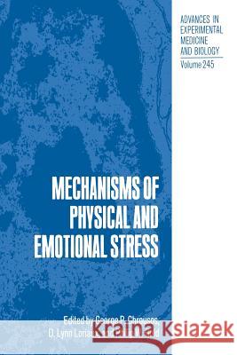 Mechanisms of Physical and Emotional Stress George P. Chrousos D. Lynn Loriaux Philip W. Gold 9781489920669