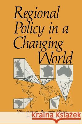 Regional Policy in a Changing World Niles Hansen Benjamin Higgins Donald J. Savoie 9781489920812 Springer