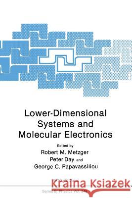 Lower-Dimensional Systems and Molecular Electronics Robert M. Metzger Peter R. Day George C. Papavassiliou 9781489920904 Springer
