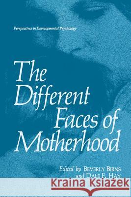 The Different Faces of Motherhood Beverly Birns Dale Hay 9781489921116