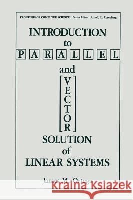 Introduction to Parallel and Vector Solution of Linear Systems James M. Ortega 9781489921147 Springer