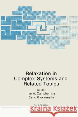 Relaxation in Complex Systems and Related Topics I. a. Campbell Carlo Giovannella 9781489921383 Springer