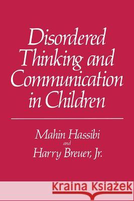 Disordered Thinking and Communication in Children Mahin Hassibi 9781489921888 Springer