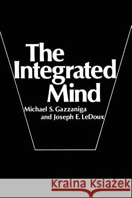 The Integrated Mind Michael S. Gazzaniga Joseph E. LeDoux 9781489922083