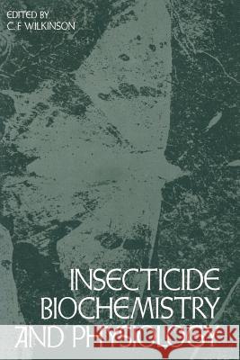 Insecticide Biochemistry and Physiology Wilkinson 9781489922144