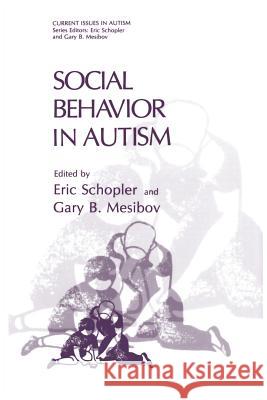 Social Behavior in Autism Eric Schopler Gary B. Mesibov 9781489922441 Springer