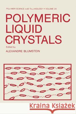 Polymeric Liquid Crystals Alexandre Blumstein 9781489923011 Springer