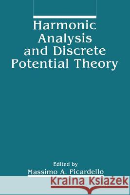 Harmonic Analysis and Discrete Potential Theory M. a. Picardello 9781489923257 Springer