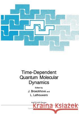 Time-Dependent Quantum Molecular Dynamics J. Broeckhove L. Lathouwers 9781489923288 Springer