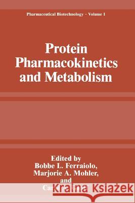 Protein Pharmacokinetics and Metabolism Bobbe L. Ferraiolo Marjorie A. Mohler Carol A. Gloff 9781489923318 Springer