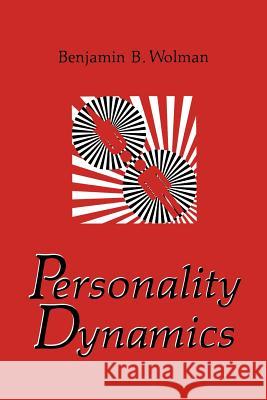 Personality Dynamics Benjamin B. Wolman 9781489923431 Springer